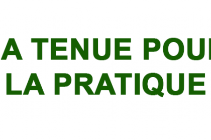 LA TENUE POUR LA PRATIQUE